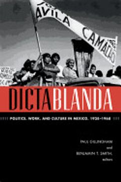 portada Dictablanda: Politics, Work, and Culture in Mexico, 1938–1968 (American Encounters (in English)