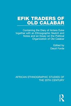 portada Efik Traders of old Calabar: Containing the Diary of Antera Duke Together With an Ethnographic Sketch and Notes and an Essay on the Political. Ethnographic Studies of the 20Th Century) 