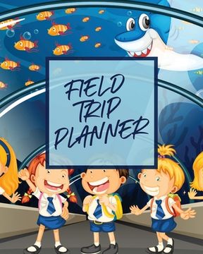 portada Field Trip Planner: Homeschool Adventures Schools and Teaching For Parents For Teachers At Home (in English)