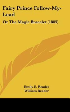 portada fairy prince follow-my-lead: or the magic bracelet (1885) (en Inglés)
