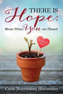 portada There is Hope: Bloom Where You are Planted (en Inglés)