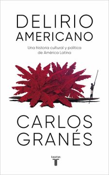 portada Delirio Americano: Una Historia Cultural y Política de América Latina (Pensamiento)