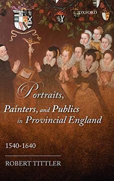 portada Portraits, Painters, and Publics in Provincial England 1540 - 1640 (en Inglés)