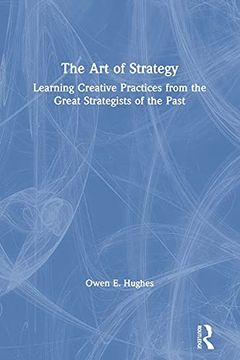 portada The art of Strategy: Learning Creative Practices From the Great Strategists of the Past (en Inglés)