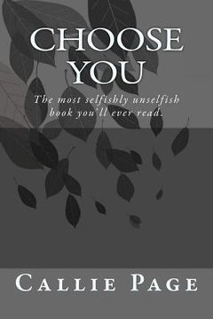 portada Choose You.: The most selfishly unselfish book you've ever read. (in English)