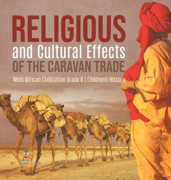 portada Religious and Cultural Effects of the Caravan Trade West African Civilization Grade 6 Children's History (en Inglés)