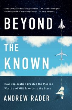 portada Beyond the Known: How Exploration Created the Modern World and Will Take Us to the Stars