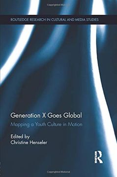 portada Generation X Goes Global: Mapping a Youth Culture in Motion