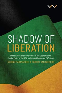 portada Shadow of Liberation: Contestation and Compromise in the Economic and Social Policy of the African National Congress, 1943-1996 