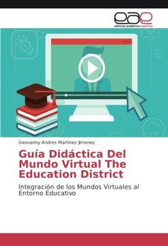 portada Guía Didáctica Del Mundo Virtual The Education District: Integración de los Mundos Virtuales al Entorno Educativo