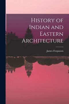 portada History of Indian and Eastern Architecture (en Inglés)