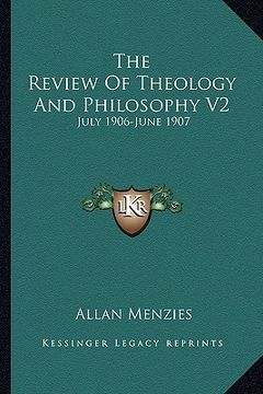 portada the review of theology and philosophy v2: july 1906-june 1907 (en Inglés)