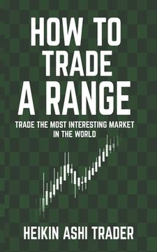 portada How to Trade a Range: Trade the Most Interesting Market in the World (in English)