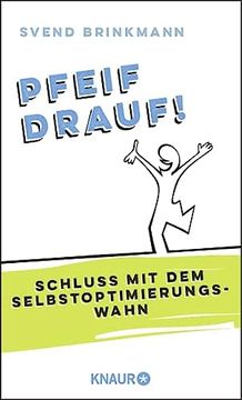 portada Pfeif Drauf! Schluss mit dem Selbstoptimierungswahn (en Alemán)