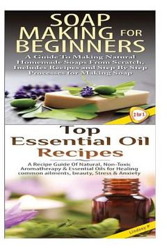 portada Soap Making for Beginners & Top Essential Oils Recipes (in English)