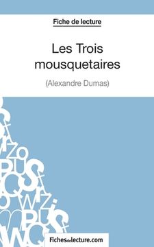 portada Les Trois mousquetaires d'Alexandre Dumas (Fiche de lecture): Analyse complète de l'oeuvre (in French)