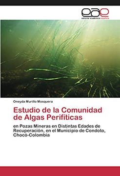 portada Estudio de la Comunidad de Algas Perifíticas: En Pozas Mineras en Distintas Edades de Recuperación, en el Municipio de Condoto, Chocó-Colombia