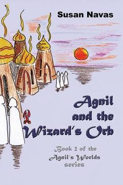 portada Agnil and the Wizard's Orb: Book 2 of the Agnil's Worlds series (in English)