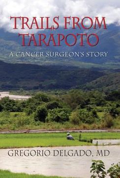 portada Trails from Tarapoto, A Cancer Surgeon's Story (en Inglés)