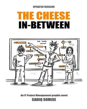 portada The Cheese In Between: An IT Project Management Graphic Novel (en Inglés)