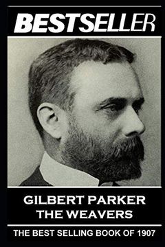 portada Gilbert Parker - the Weavers: The Bestseller of 1907 (in English)