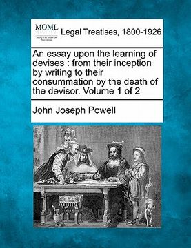 portada an essay upon the learning of devises: from their inception by writing to their consummation by the death of the devisor. volume 1 of 2