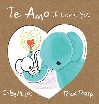 portada Te Amo / I Love You: Bilingual Spanish English Edition (en Inglés)