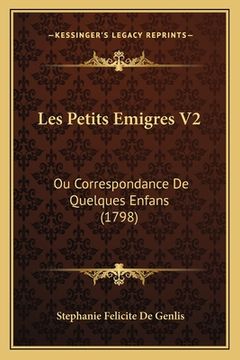 portada Les Petits Emigres V2: Ou Correspondance De Quelques Enfans (1798) (en Francés)