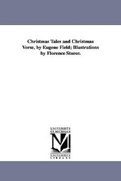 portada christmas tales and christmas verse, by eugene field; illustrations by florence storer. (in English)