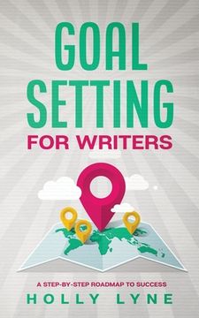 portada Goal Setting for Writers: A Step-By-Step Roadmap to Success (in English)