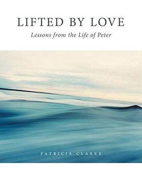portada Lifted by Love: Lessons From the Life of Peter 