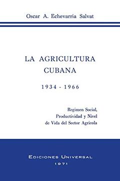 portada La Agricultura Cubana 1934 - 1936: Regimen Social, Productividad y Nivel de Vida del Sector Agricola
