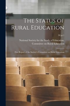 portada The Status of Rural Education: First Report of the Society's Committee on Rural Education; 30 pt.1 (en Inglés)