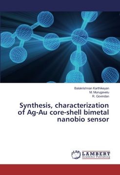 portada Synthesis, Characterization of Ag-Au Core-Shell Bimetal Nanobio Sensor (en Inglés)