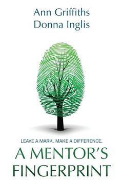 portada A Mentor's Fingerprint: Leave A Mark. Make A Difference. (in English)