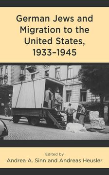 portada German Jews and Migration to the United States, 1933-1945 (in English)