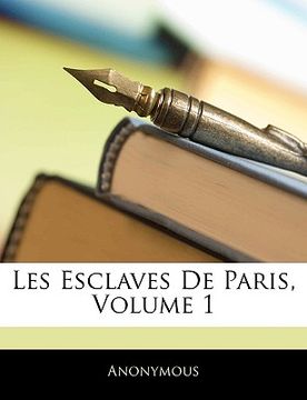 portada Les Esclaves De Paris, Volume 1 (en Francés)