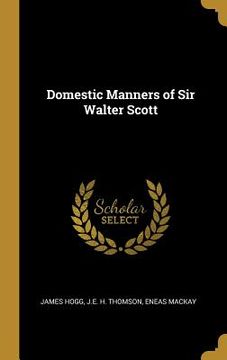 portada Domestic Manners of Sir Walter Scott (in English)
