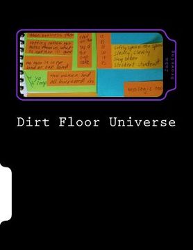 portada Dirt Floor Universe: Poems Composed on Post-it Notes 2015 - 2016 (en Inglés)