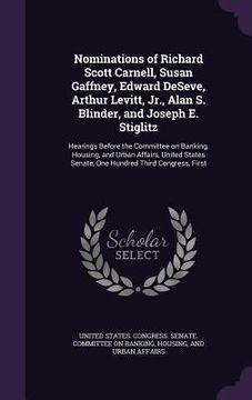 portada Nominations of Richard Scott Carnell, Susan Gaffney, Edward DeSeve, Arthur Levitt, Jr., Alan S. Blinder, and Joseph E. Stiglitz: Hearings Before the C (en Inglés)