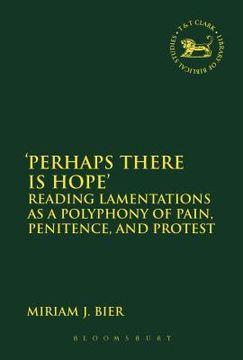 portada 'Perhaps There Is Hope': Reading Lamentations as a Polyphony of Pain, Penitence, and Protest (en Inglés)
