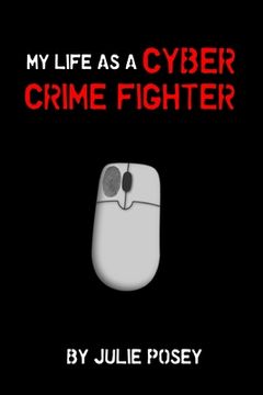 portada My Life as a Cyber Crime Fighter (en Inglés)