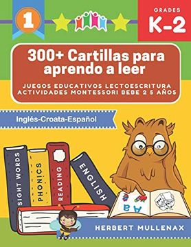 portada 300+ Cartillas Para Aprendo a Leer - Juegos Educativos Lectoescritura Actividades Montessori Bebe 2 5 Años: Lecturas Cortas y Rápidas Para Niños de. Recursos Educativos en Inglés-Croata-Español (in Spanish)