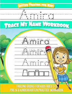 portada Amira Letter Tracing for Kids Trace my Name Workbook: Tracing Books for Kids ages 3 - 5 Pre-K & Kindergarten Practice Workbook (en Inglés)