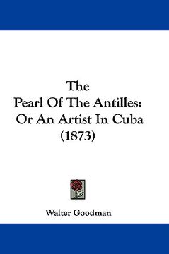 portada the pearl of the antilles: or an artist in cuba (1873) (en Inglés)