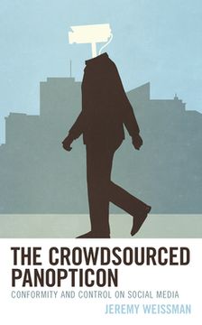 portada The Crowdsourced Panopticon: Conformity and Control on Social Media (en Inglés)