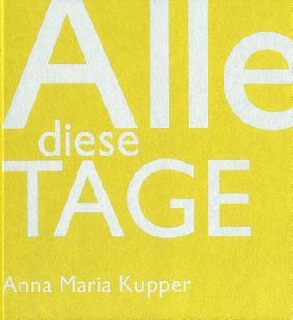 portada Alle Diese Tage: Anna Maria Kupper (en Alemán)