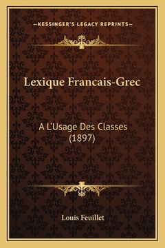 portada Lexique Francais-Grec: A L'Usage Des Classes (1897) (en Francés)