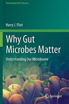Why gut Microbes Matter: Understanding our Microbiome