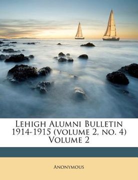 portada lehigh alumni bulletin 1914-1915 (volume 2, no. 4) volume 2 (en Inglés)